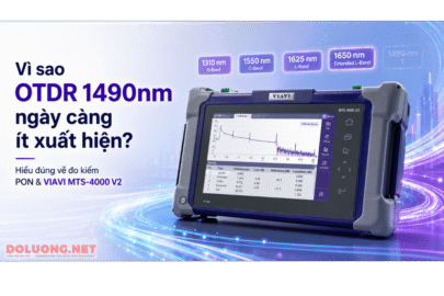 Vì sao OTDR 1490nm ngày càng ít xuất hiện? Hiểu đúng về đo kiểm PON và nền tảng VIAVI MTS-4000 V2